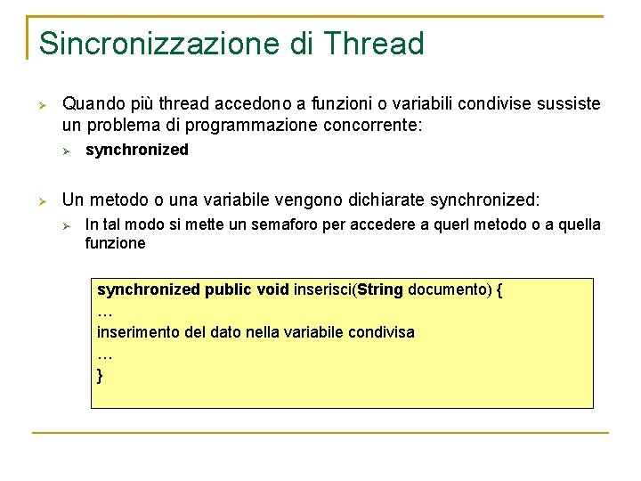 Sincronizzazione di Thread Quando più thread accedono a funzioni o variabili condivise sussiste un