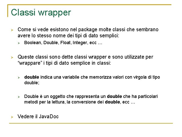 Classi wrapper Come si vede esistono nel package molte classi che sembrano avere lo