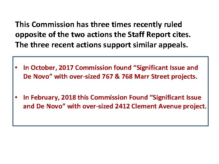 This Commission has three times recently ruled opposite of the two actions the Staff