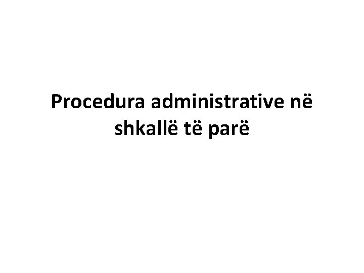 Procedura administrative në shkallë të parë 