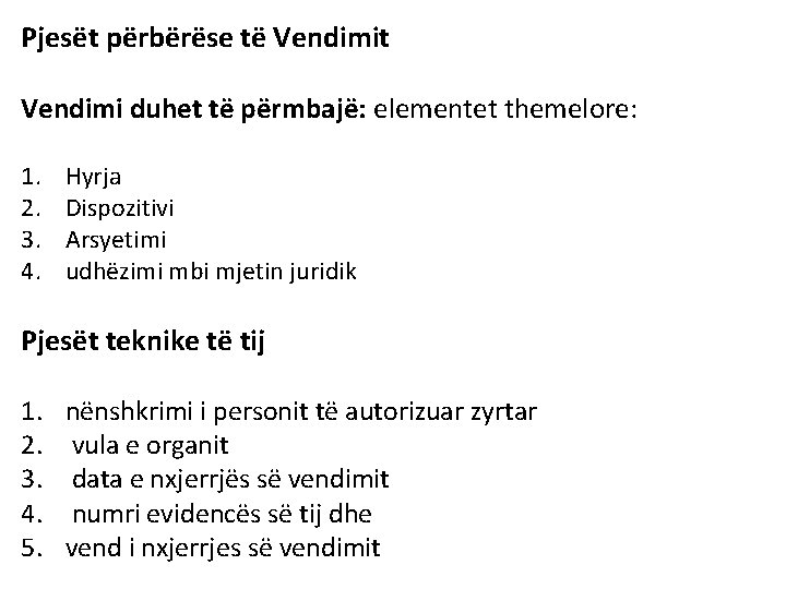 Pjesët përbërëse të Vendimit Vendimi duhet të përmbajë: elementet themelore: 1. 2. 3. 4.