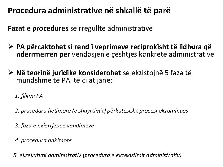 Procedura administrative në shkallë të parë Fazat e procedurës së rregulltë administrative Ø PA