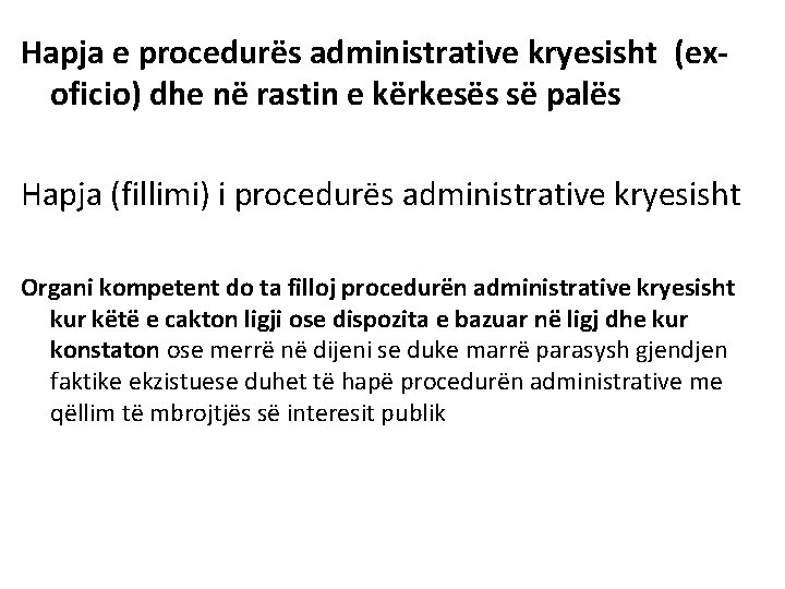 Hapja e procedurës administrative kryesisht (exoficio) dhe në rastin e kërkesës së palës Hapja