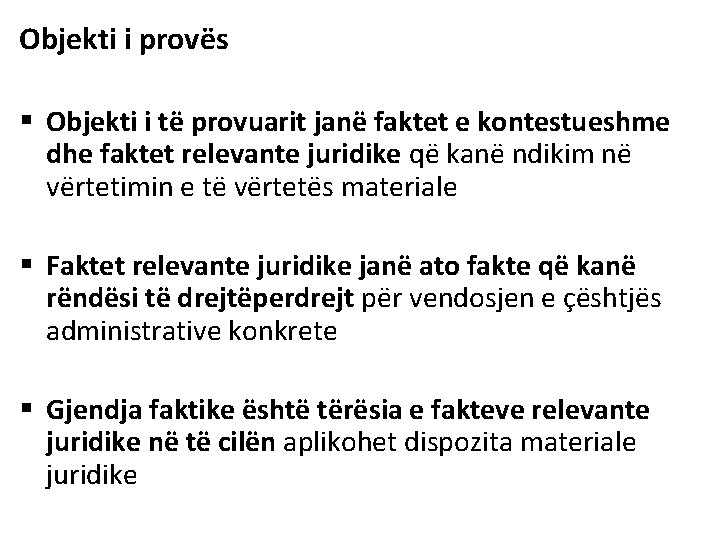 Objekti i provës § Objekti i të provuarit janë faktet e kontestueshme dhe faktet