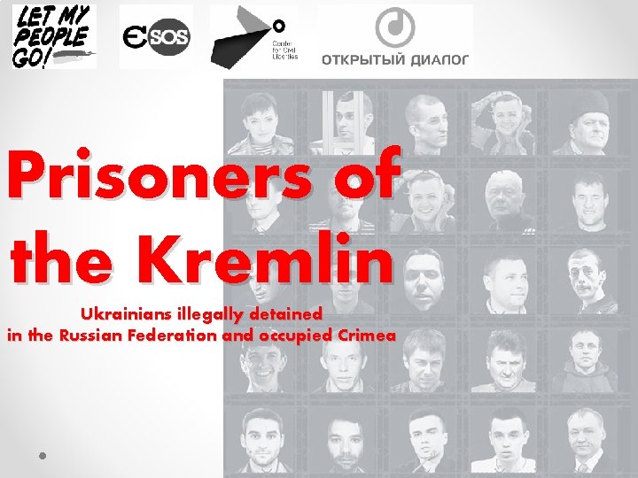 Prisoners of the Kremlin Ukrainians illegally detained in the Russian Federation and occupied Crimea