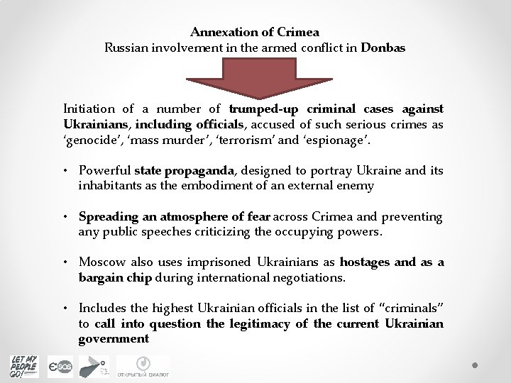 Annexation of Crimea Russian involvement in the armed conflict in Donbas Initiation of a