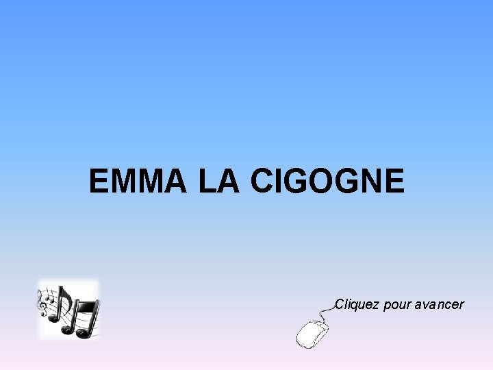 EMMA LA CIGOGNE Cliquez pour avancer 