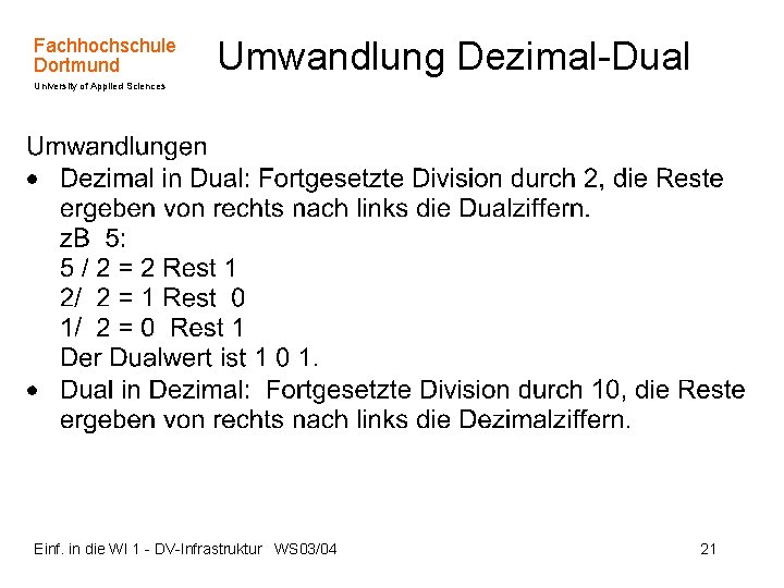 Fachhochschule Dortmund Umwandlung Dezimal-Dual University of Applied Sciences Einf. in die WI 1 -