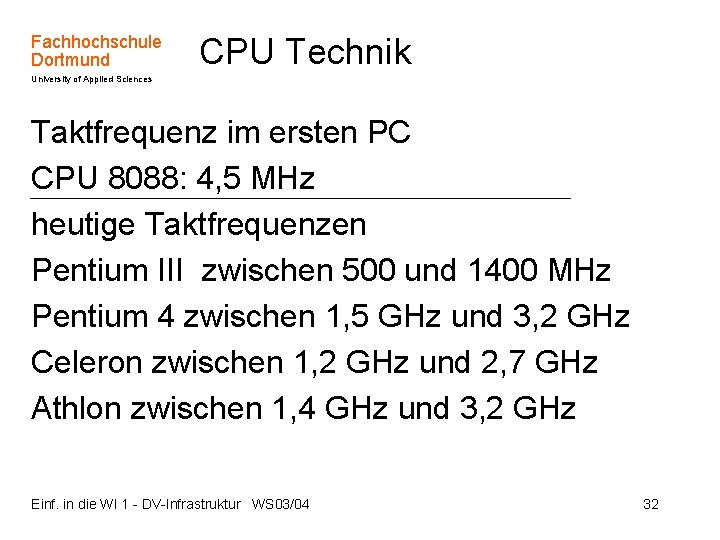 Fachhochschule Dortmund CPU Technik University of Applied Sciences Taktfrequenz im ersten PC CPU 8088: