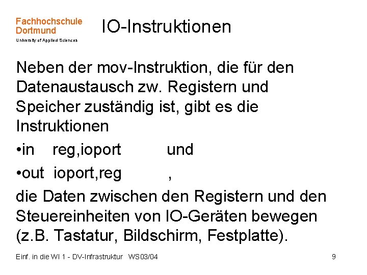 Fachhochschule Dortmund IO-Instruktionen University of Applied Sciences Neben der mov-Instruktion, die für den Datenaustausch