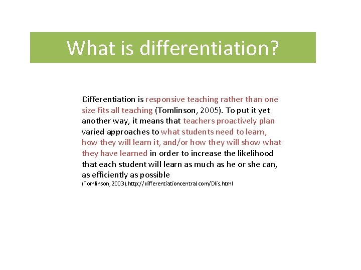 What is differentiation? Differentiation is responsive teaching rather than one size fits all teaching