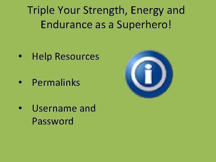 Triple Your Strength, Energy and Endurance as a Superhero! • Help Resources • Permalinks