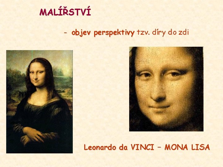 MALÍŘSTVÍ - objev perspektivy tzv. díry do zdi Leonardo da VINCI – MONA LISA