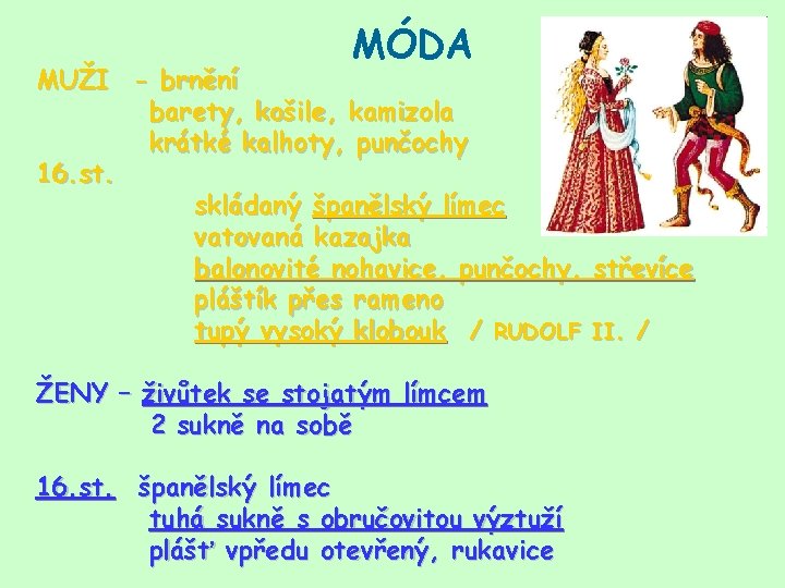 MÓDA MUŽI - brnění barety, košile, kamizola krátké kalhoty, punčochy 16. st. skládaný španělský