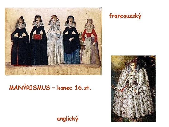 francouzský MANÝRISMUS – konec 16. st. anglický 