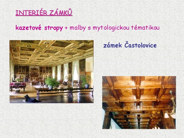 INTERIÉR ZÁMKŮ kazetové stropy + malby s mytologickou tématikou zámek Častolovice 