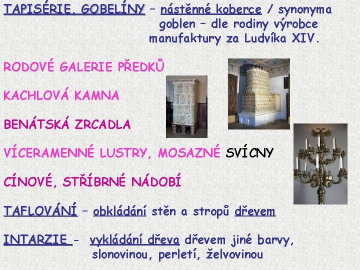 TAPISÉRIE, GOBELÍNY – nástěnné koberce / synonyma goblen – dle rodiny výrobce manufaktury za