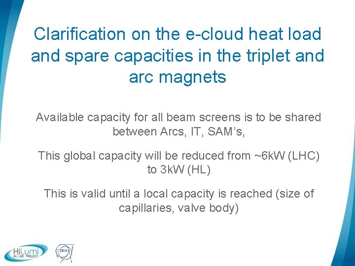 Clarification on the e-cloud heat load and spare capacities in the triplet and arc