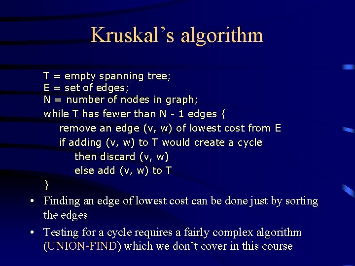 Kruskal’s algorithm T = empty spanning tree; E = set of edges; N =