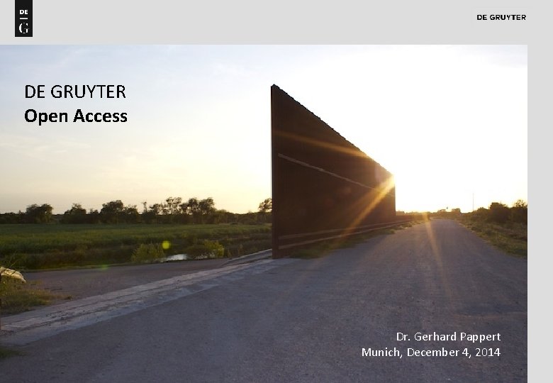 DE GRUYTER Open Access Dr. Gerhard Pappert Munich, December 4, 2014 1 