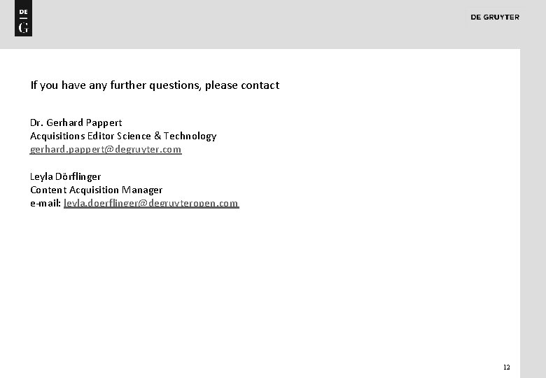 If you have any further questions, please contact Dr. Gerhard Pappert Acquisitions Editor Science