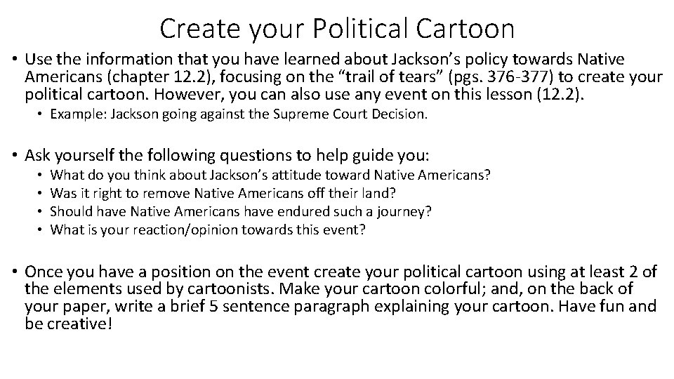 Create your Political Cartoon • Use the information that you have learned about Jackson’s