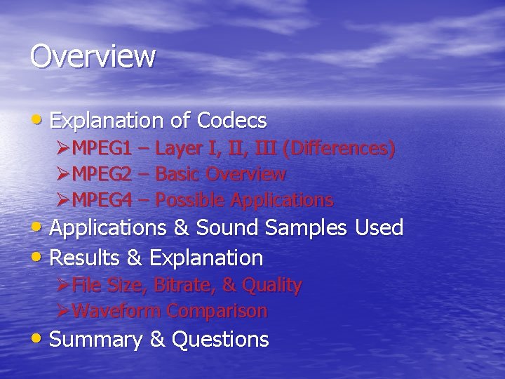 Overview • Explanation of Codecs ØMPEG 1 – Layer I, III (Differences) ØMPEG 2