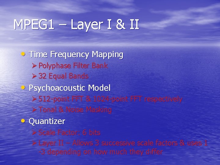 MPEG 1 – Layer I & II • Time Frequency Mapping Ø Polyphase Filter