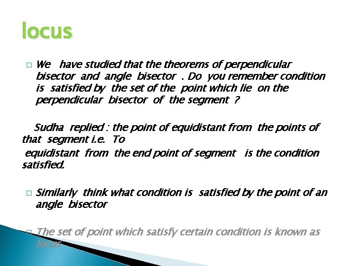 locus � We have studied that theorems of perpendicular bisector and angle bisector. Do
