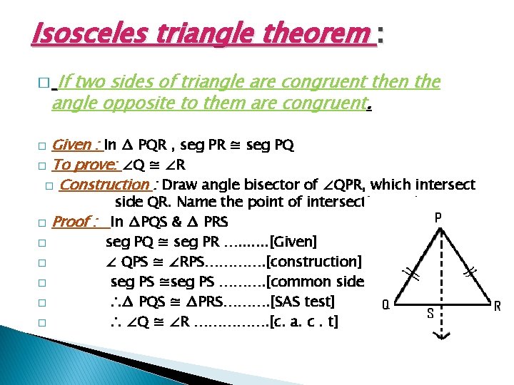 Isosceles triangle theorem : � If two sides of triangle are congruent then the