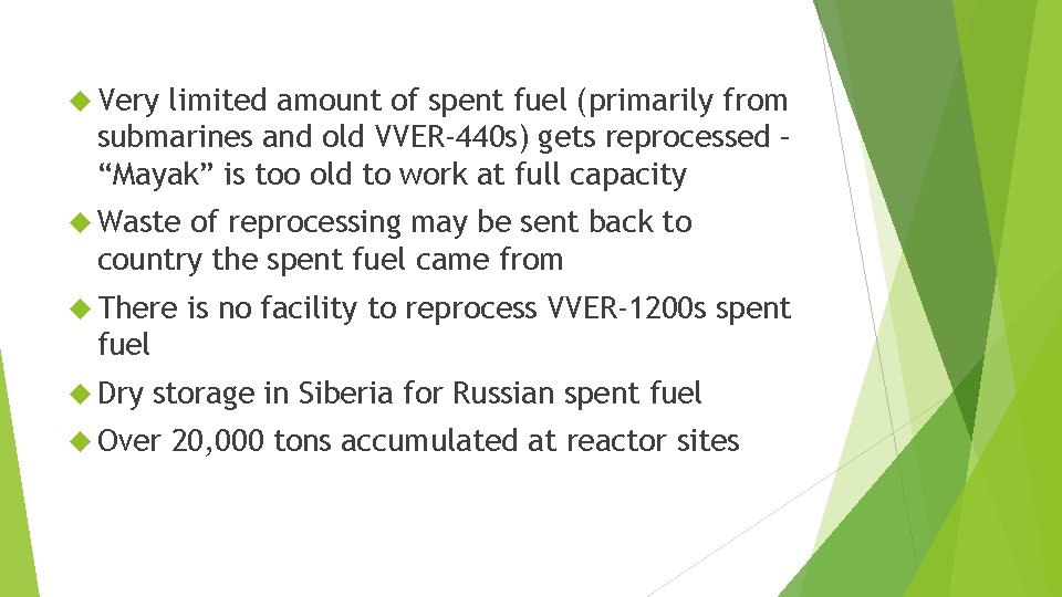  Very limited amount of spent fuel (primarily from submarines and old VVER-440 s)