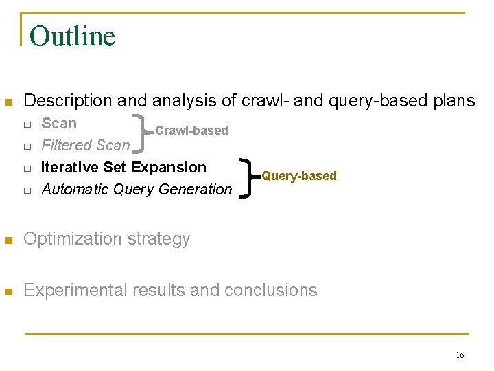 Outline n Description and analysis of crawl- and query-based plans q q Scan Crawl-based