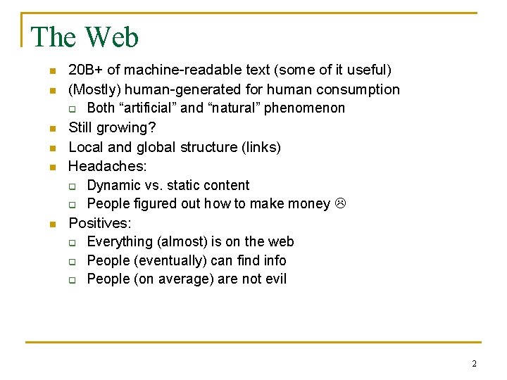 The Web n n n 20 B+ of machine-readable text (some of it useful)