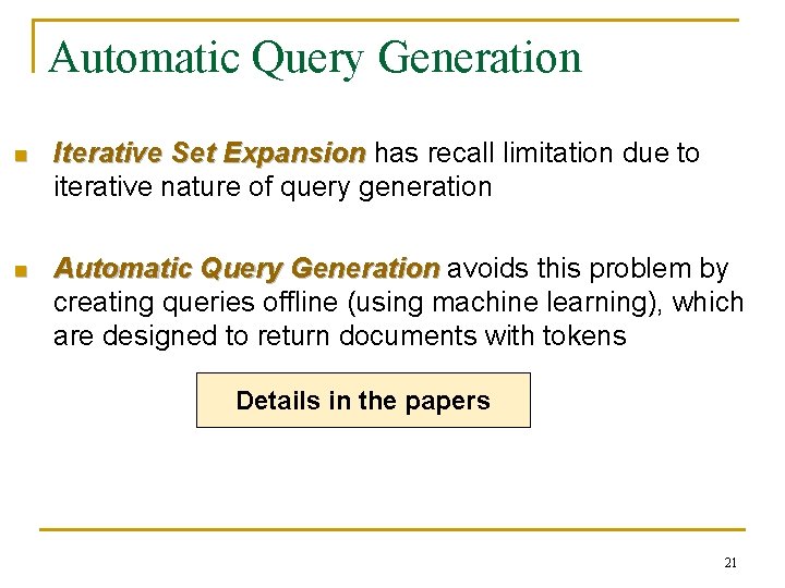 Automatic Query Generation n Iterative Set Expansion has recall limitation due to iterative nature