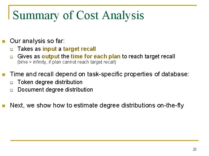 Summary of Cost Analysis n Our analysis so far: q q Takes as input