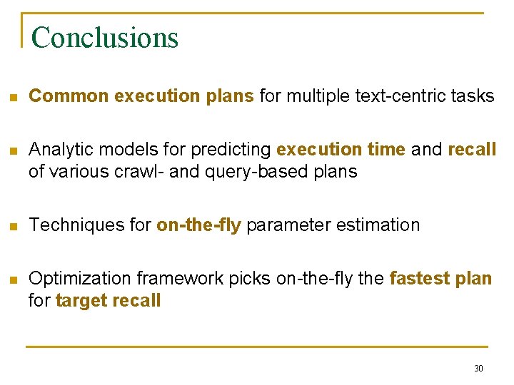 Conclusions n Common execution plans for multiple text-centric tasks n Analytic models for predicting