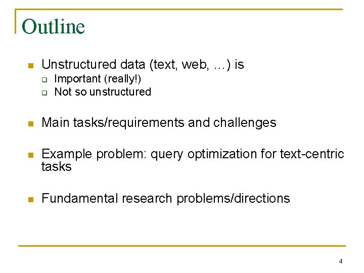 Outline n Unstructured data (text, web, …) is q q Important (really!) Not so