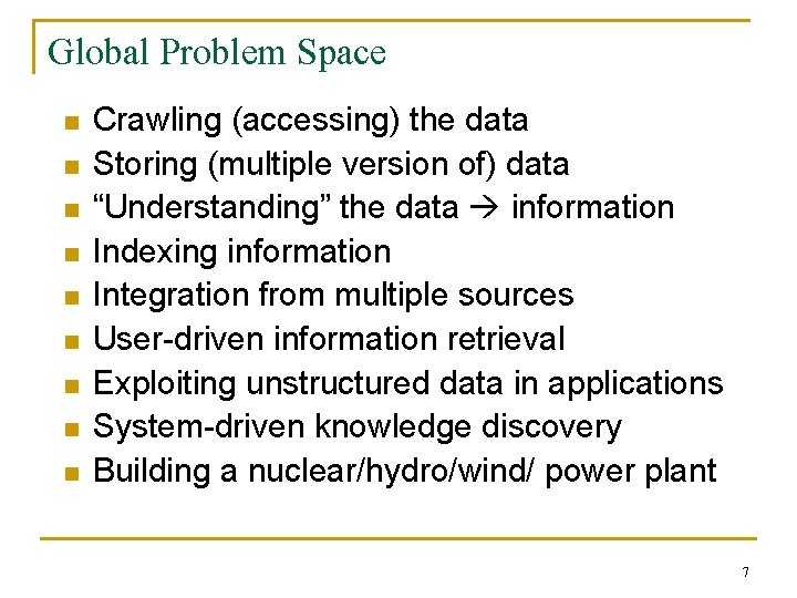 Global Problem Space n n n n n Crawling (accessing) the data Storing (multiple