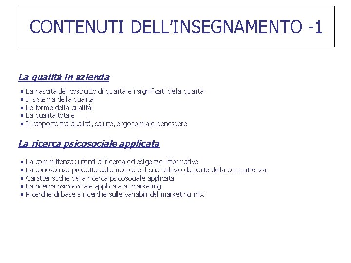 CONTENUTI DELL’INSEGNAMENTO -1 La qualità in azienda • • • La nascita del costrutto