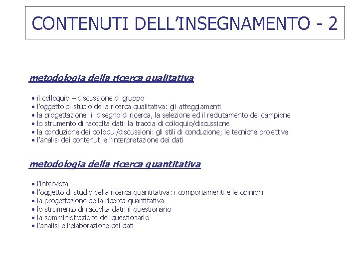 CONTENUTI DELL’INSEGNAMENTO - 2 metodologia della ricerca qualitativa • • • il colloquio –