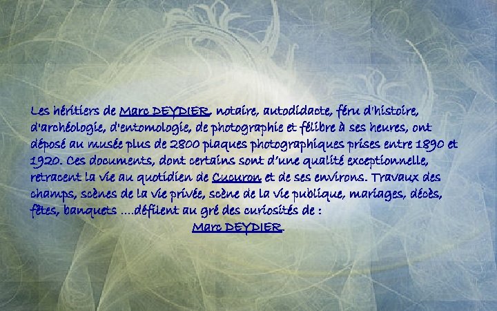 Les héritiers de Marc DEYDIER, notaire, autodidacte, féru d'histoire, d'archéologie, d'entomologie, de photographie et