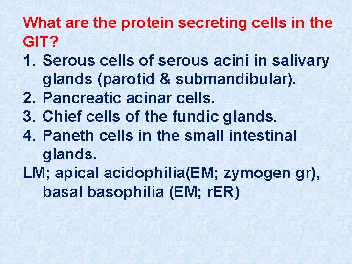 What are the protein secreting cells in the GIT? 1. Serous cells of serous