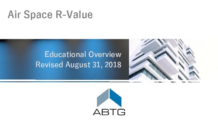 Air Space R-Value Educational Overview Revised August 31, 2018 