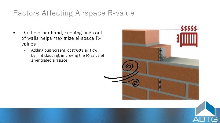 Factors Affecting Airspace R‑value § On the other hand, keeping bugs out of walls