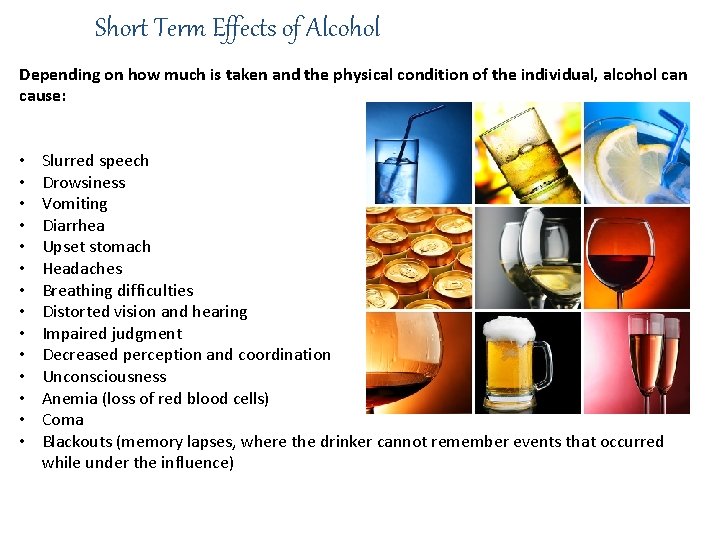 Short Term Effects of Alcohol Depending on how much is taken and the physical