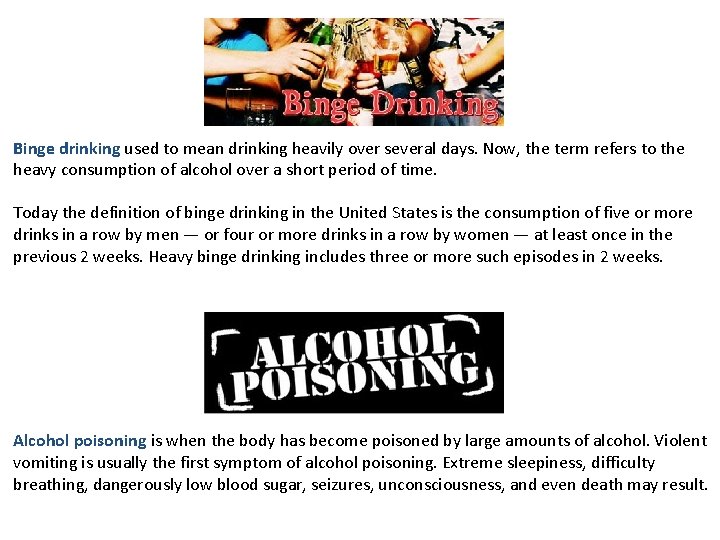 Binge drinking used to mean drinking heavily over several days. Now, the term refers