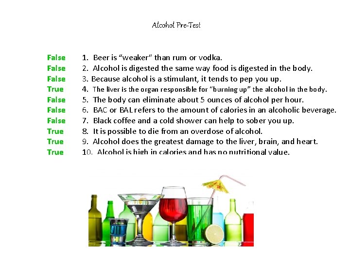 Alcohol Pre-Test False False True 1. Beer is “weaker” than rum or vodka. 2.