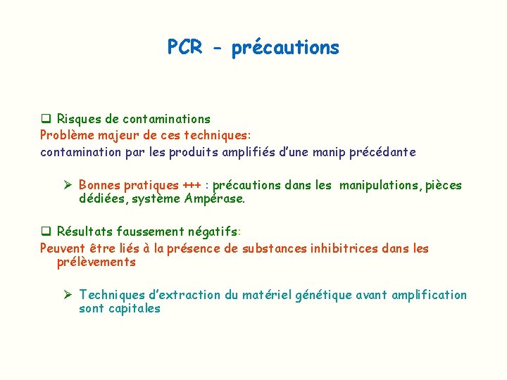 PCR - précautions q Risques de contaminations Problème majeur de ces techniques: contamination par