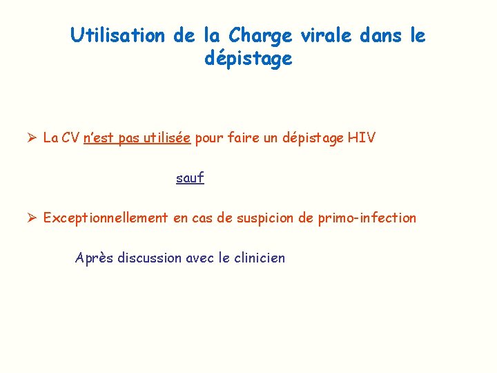 Utilisation de la Charge virale dans le dépistage Ø La CV n’est pas utilisée