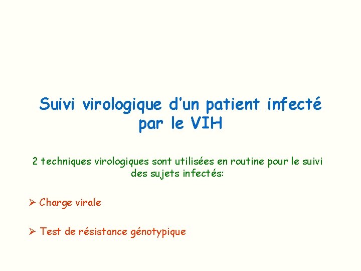Suivi virologique d’un patient infecté par le VIH 2 techniques virologiques sont utilisées en